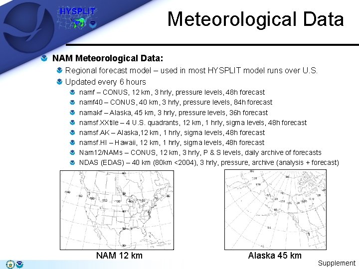 Meteorological Data NAM Meteorological Data: Regional forecast model – used in most HYSPLIT model