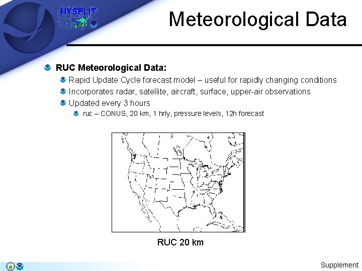 Meteorological Data RUC Meteorological Data: Rapid Update Cycle forecast model – useful for rapidly