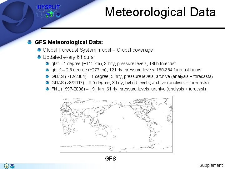 Meteorological Data GFS Meteorological Data: Global Forecast System model – Global coverage Updated every