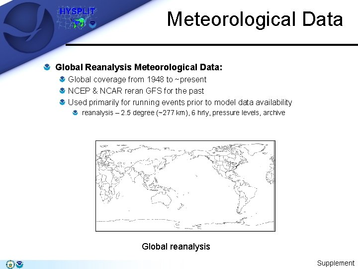 Meteorological Data Global Reanalysis Meteorological Data: Global coverage from 1948 to ~present NCEP &