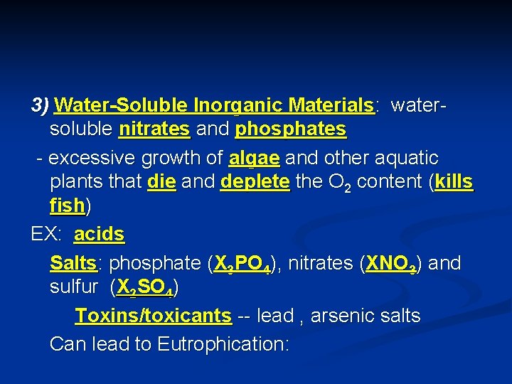 3) Water-Soluble Inorganic Materials: watersoluble nitrates and phosphates - excessive growth of algae and
