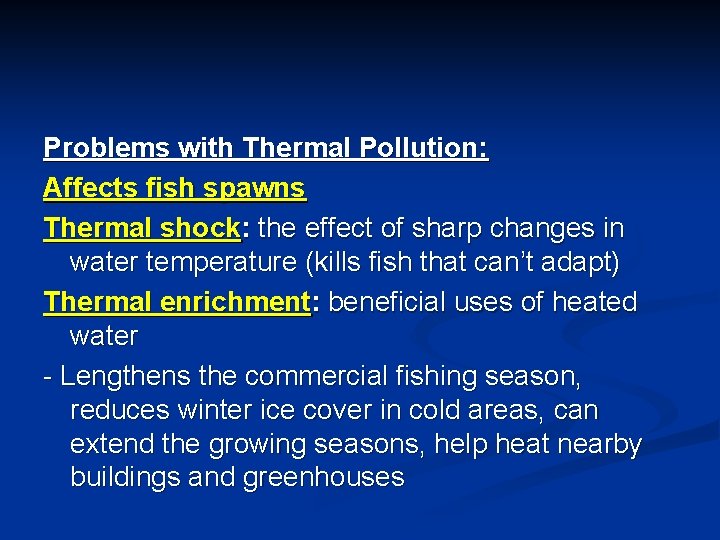 Problems with Thermal Pollution: Affects fish spawns Thermal shock: the effect of sharp changes