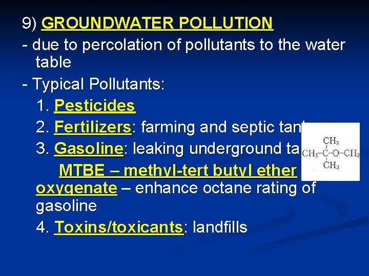 9) GROUNDWATER POLLUTION - due to percolation of pollutants to the water table -