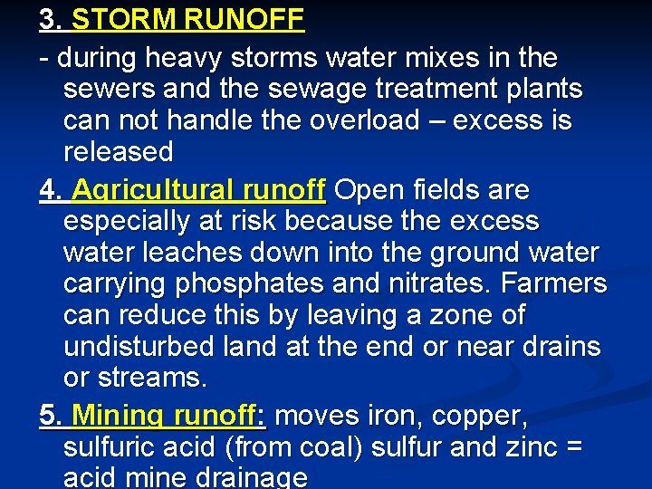 3. STORM RUNOFF - during heavy storms water mixes in the sewers and the