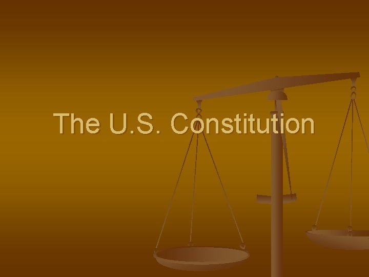The U. S. Constitution 