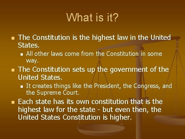What is it? n The Constitution is the highest law in the United States.