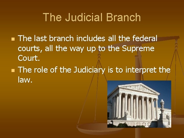The Judicial Branch n n The last branch includes all the federal courts, all