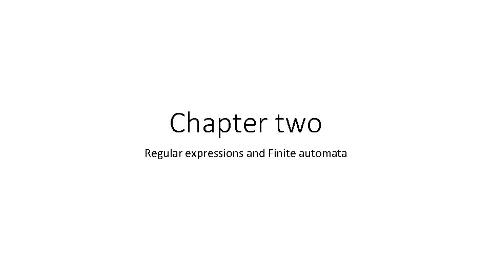 Chapter two Regular expressions and Finite automata 