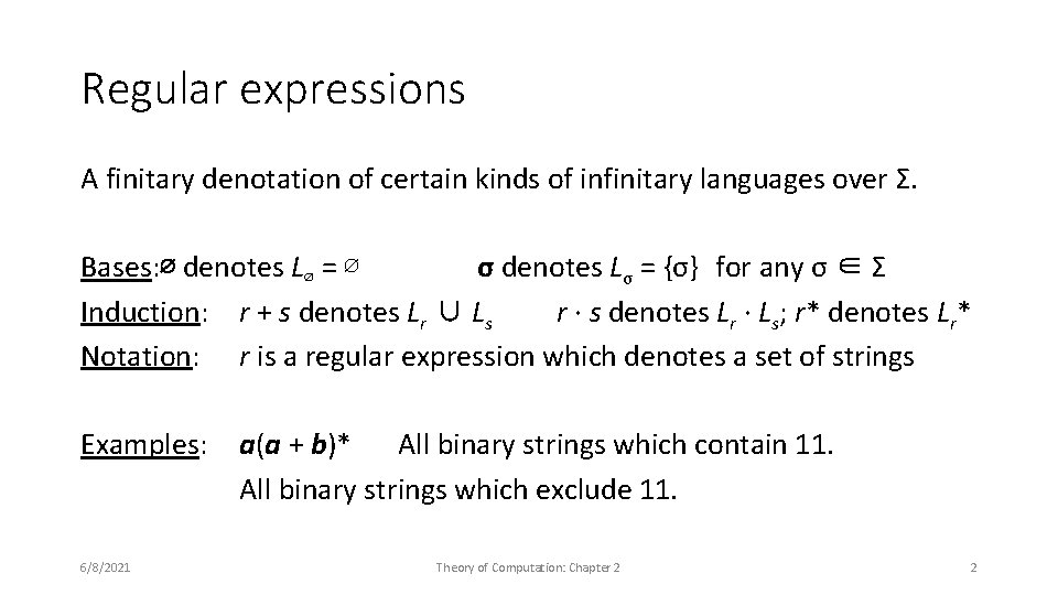 Regular expressions A finitary denotation of certain kinds of infinitary languages over Σ. Bases: