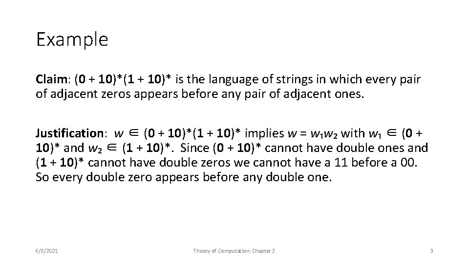 Example Claim: (0 + 10)*(1 + 10)* is the language of strings in which