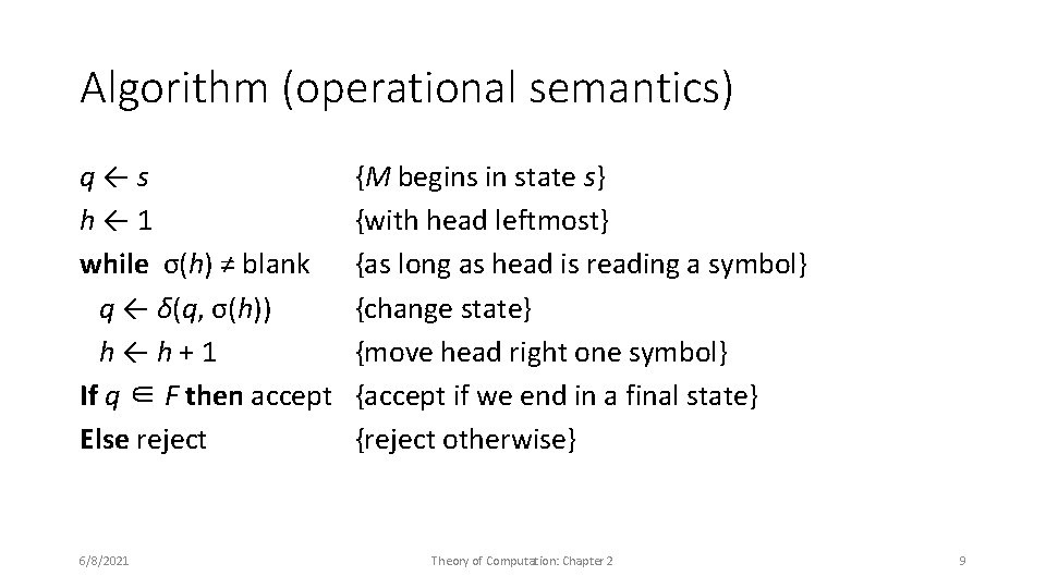 Algorithm (operational semantics) q←s h← 1 while σ(h) ≠ blank q ← δ(q, σ(h))