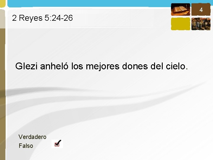 4 2 Reyes 5: 24 -26 GIezi anheló los mejores dones del cielo. Verdadero