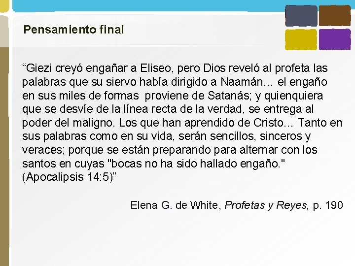 Pensamiento final “Giezi creyó engañar a Eliseo, pero Dios reveló al profeta las palabras