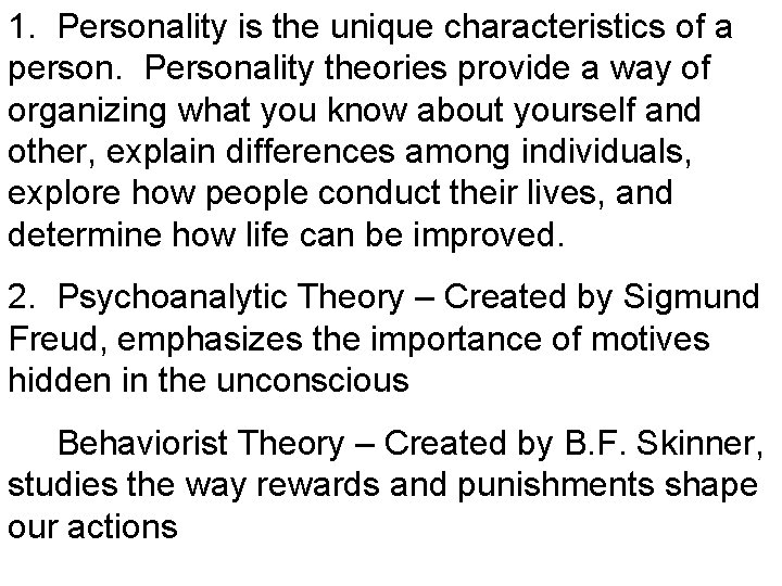 1. Personality is the unique characteristics of a person. Personality theories provide a way
