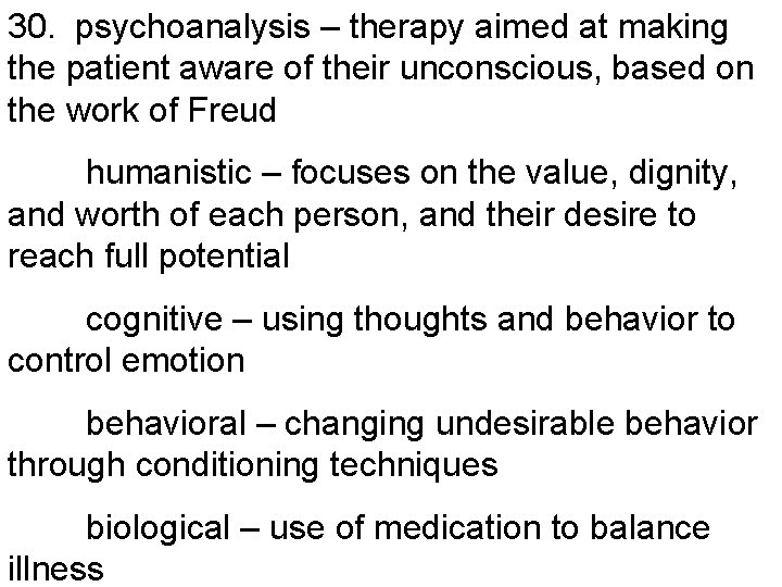30. psychoanalysis – therapy aimed at making the patient aware of their unconscious, based