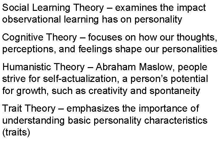 Social Learning Theory – examines the impact observational learning has on personality Cognitive Theory