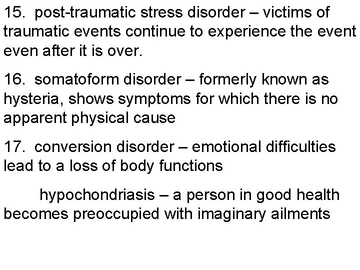 15. post-traumatic stress disorder – victims of traumatic events continue to experience the event