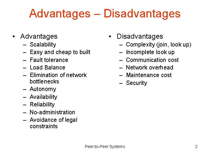 Advantages – Disadvantages • Advantages – – – – – • Disadvantages Scalability Easy
