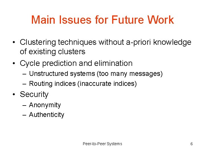 Main Issues for Future Work • Clustering techniques without a-priori knowledge of existing clusters