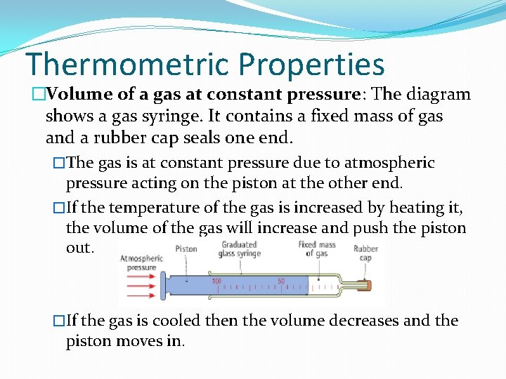 Thermometric Properties �Volume of a gas at constant pressure: The diagram shows a gas