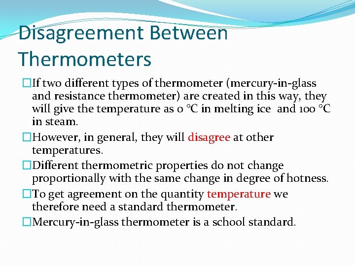 Disagreement Between Thermometers �If two different types of thermometer (mercury-in-glass and resistance thermometer) are