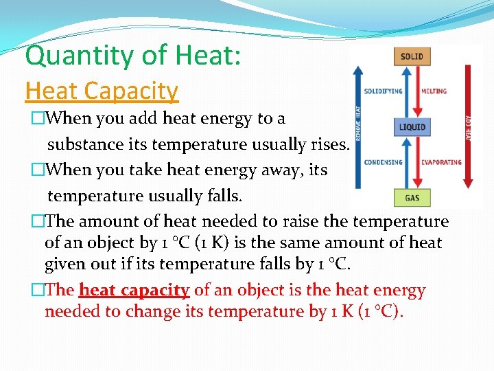 Quantity of Heat: Heat Capacity �When you add heat energy to a substance its