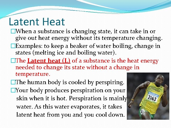 Latent Heat �When a substance is changing state, it can take in or give