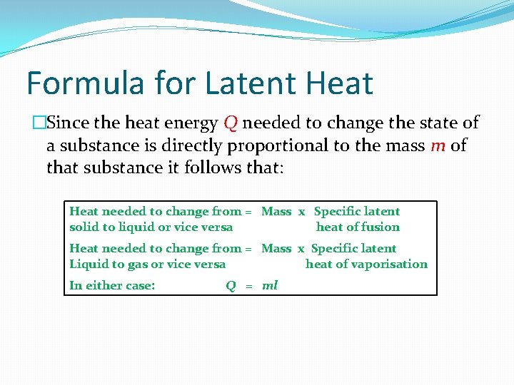 Formula for Latent Heat �Since the heat energy Q needed to change the state