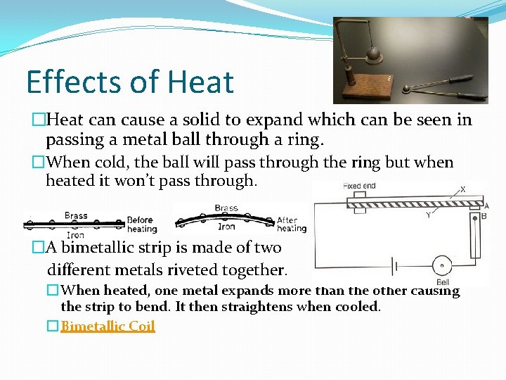 Effects of Heat �Heat can cause a solid to expand which can be seen