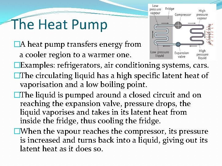 The Heat Pump �A heat pump transfers energy from a cooler region to a