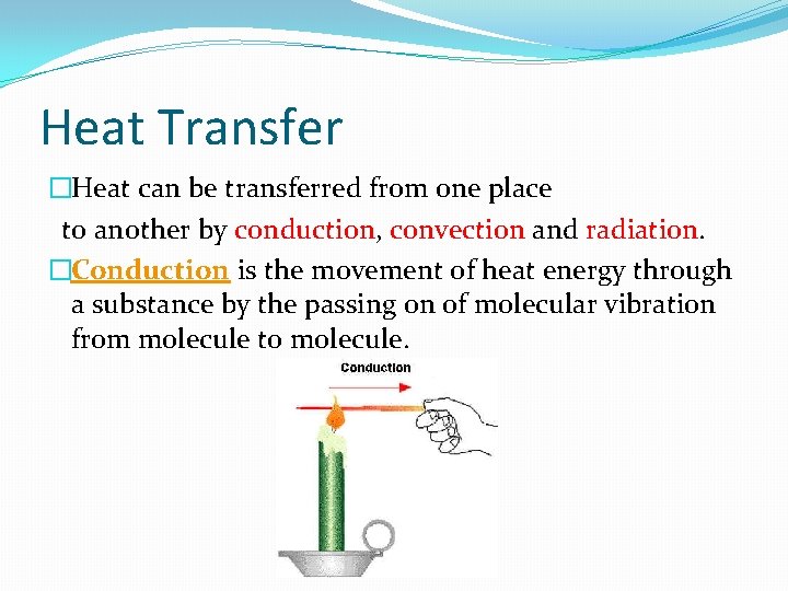 Heat Transfer �Heat can be transferred from one place to another by conduction, convection