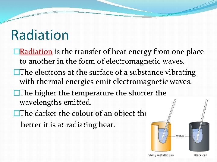 Radiation �Radiation is the transfer of heat energy from one place to another in