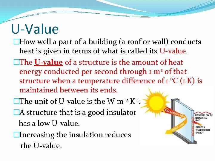 U-Value �How well a part of a building (a roof or wall) conducts heat