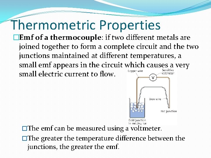 Thermometric Properties �Emf of a thermocouple: if two different metals are joined together to