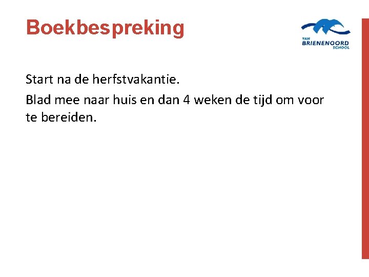 Boekbespreking Start na de herfstvakantie. Blad mee naar huis en dan 4 weken de