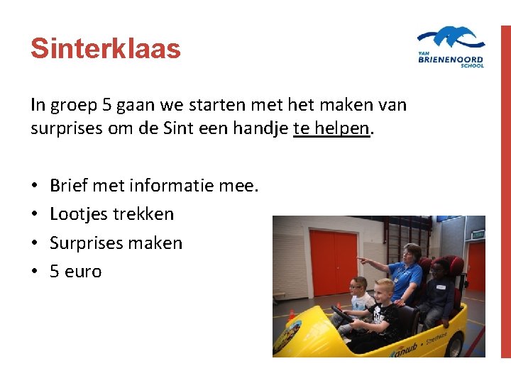 Sinterklaas In groep 5 gaan we starten met het maken van surprises om de