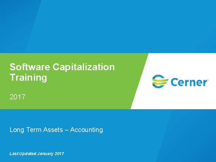 Software Capitalization Training 2017 Long Term Assets – Accounting Last Updated January 2017 