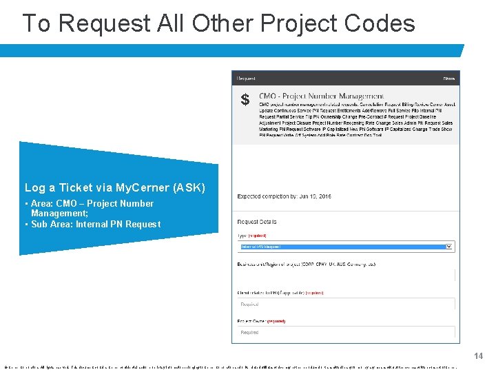 To Request All Other Project Codes Log a Ticket via My. Cerner (ASK) •