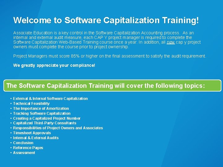 Welcome to Software Capitalization Training! Associate Education is a key control in the Software