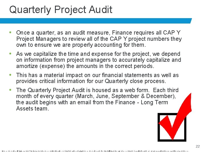 Quarterly Project Audit • Once a quarter, as an audit measure, Finance requires all