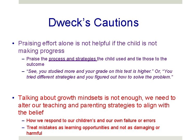 Dweck’s Cautions • Praising effort alone is not helpful if the child is not