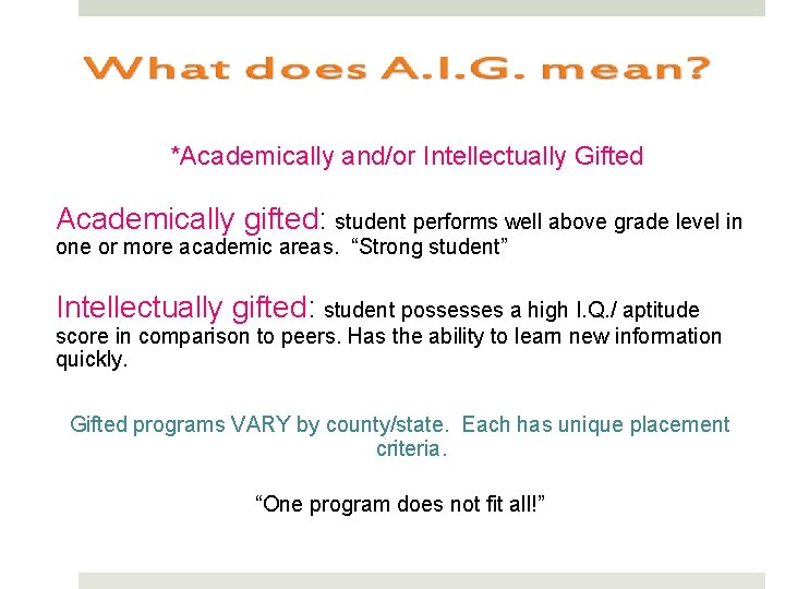 *Academically and/or Intellectually Gifted Academically gifted: student performs well above grade level in one