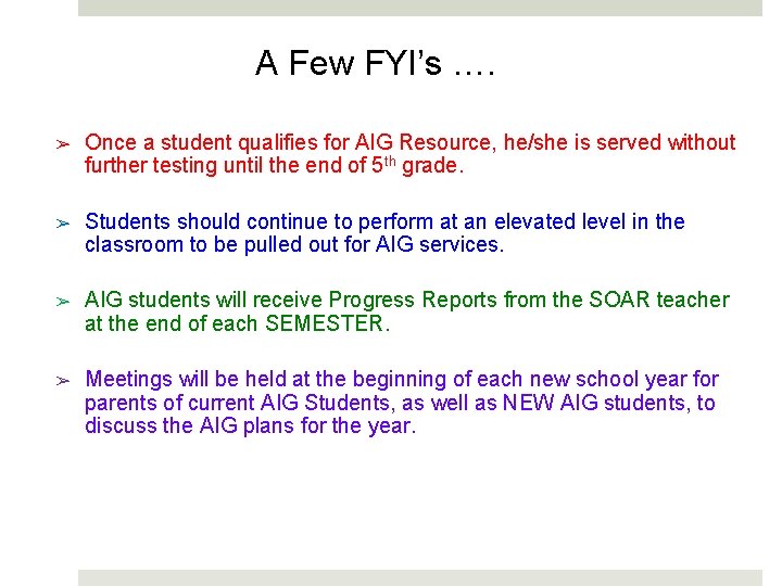 A Few FYI’s …. ➢ Once a student qualifies for AIG Resource, he/she is