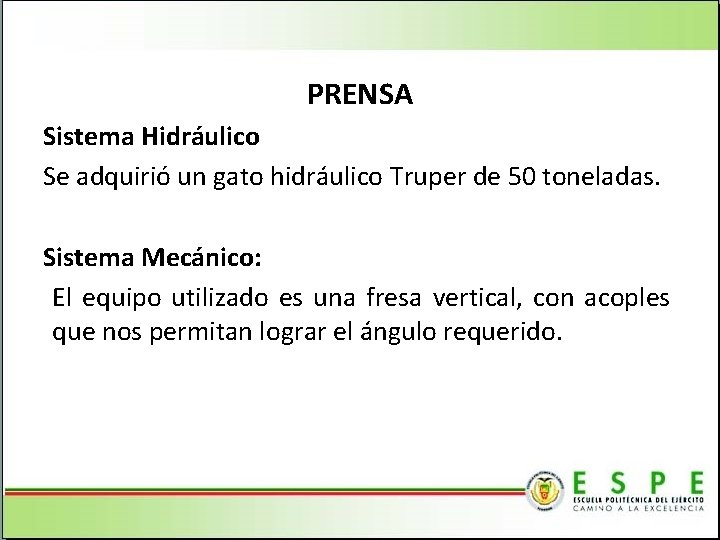 PRENSA Sistema Hidráulico Se adquirió un gato hidráulico Truper de 50 toneladas. Sistema Mecánico: