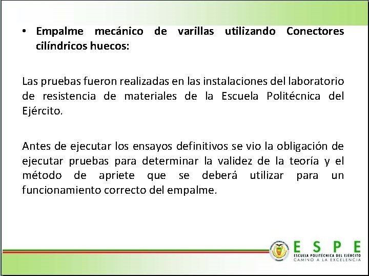  • Empalme mecánico de varillas utilizando Conectores cilíndricos huecos: Las pruebas fueron realizadas