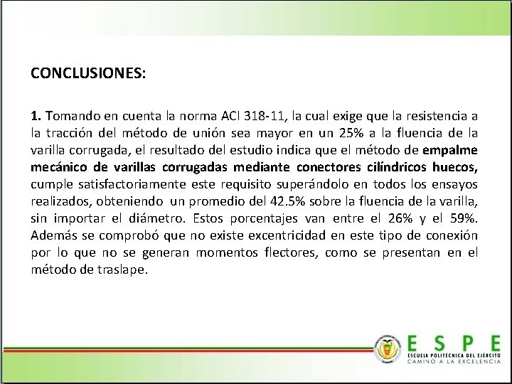 CONCLUSIONES: 1. Tomando en cuenta la norma ACI 318 -11, la cual exige que