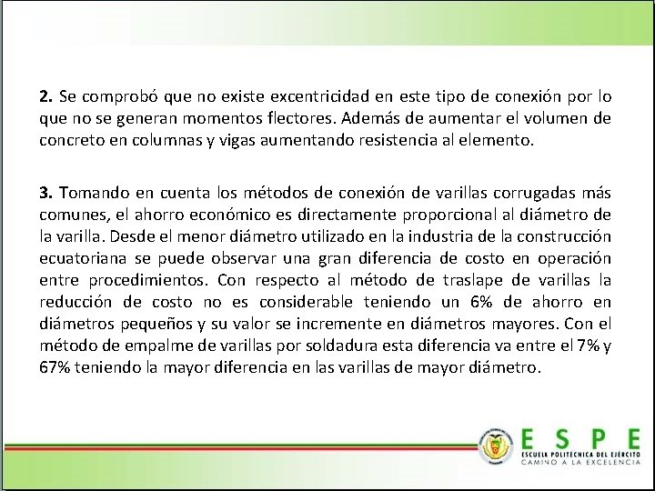 2. Se comprobó que no existe excentricidad en este tipo de conexión por lo