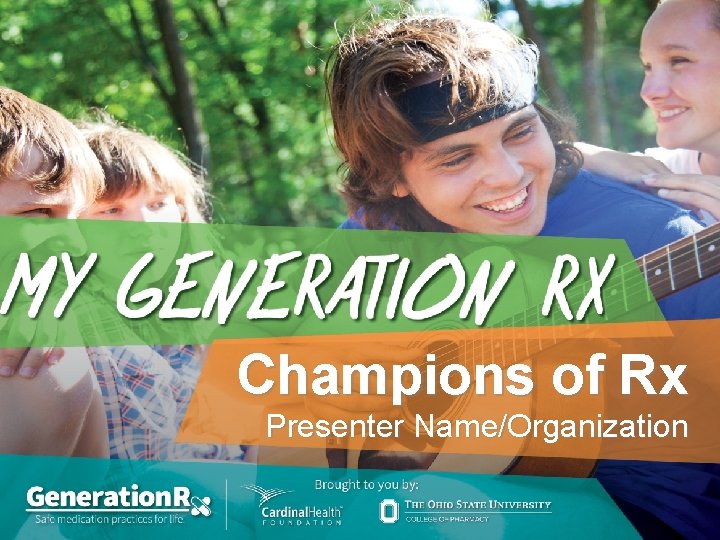 Champions of Rx Presenter Name/Organization 