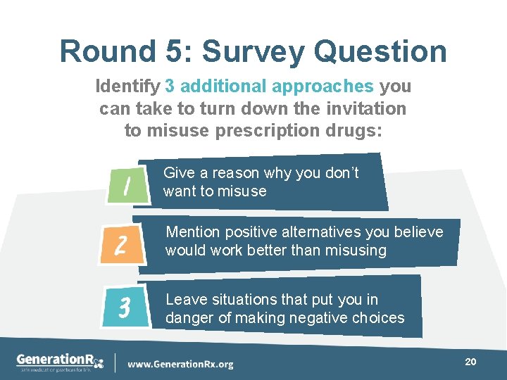 Round 5: Survey Question Identify 3 additional approaches you can take to turn down