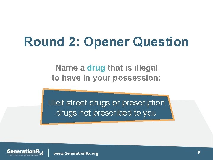 Round 2: Opener Question Name a drug that is illegal to have in your